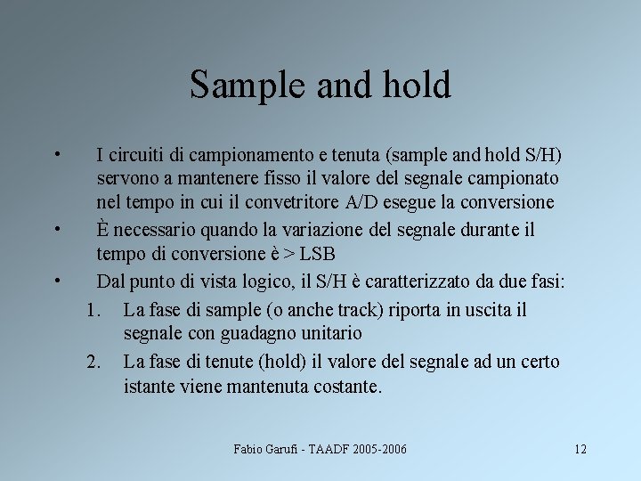 Sample and hold • • • I circuiti di campionamento e tenuta (sample and