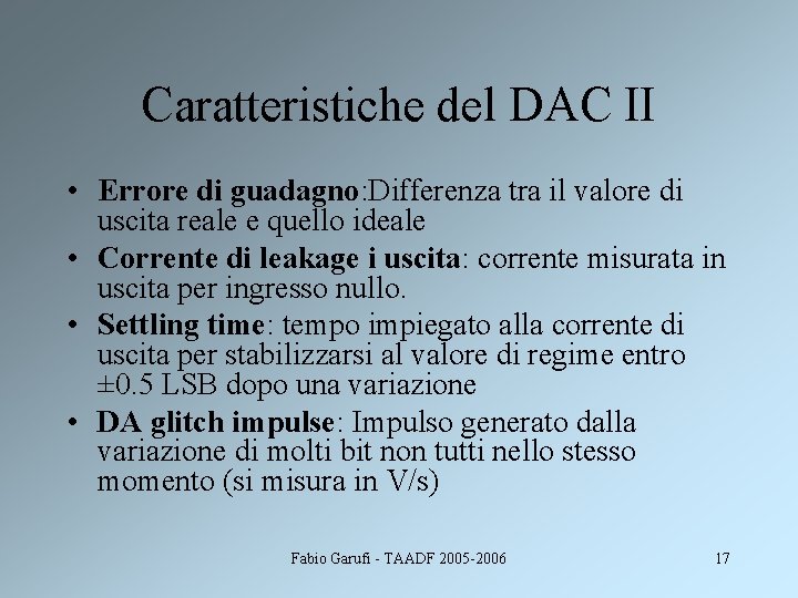 Caratteristiche del DAC II • Errore di guadagno: Differenza tra il valore di uscita