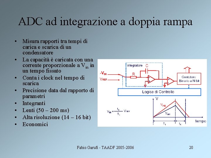 ADC ad integrazione a doppia rampa • Misura rapporti tra tempi di carica e