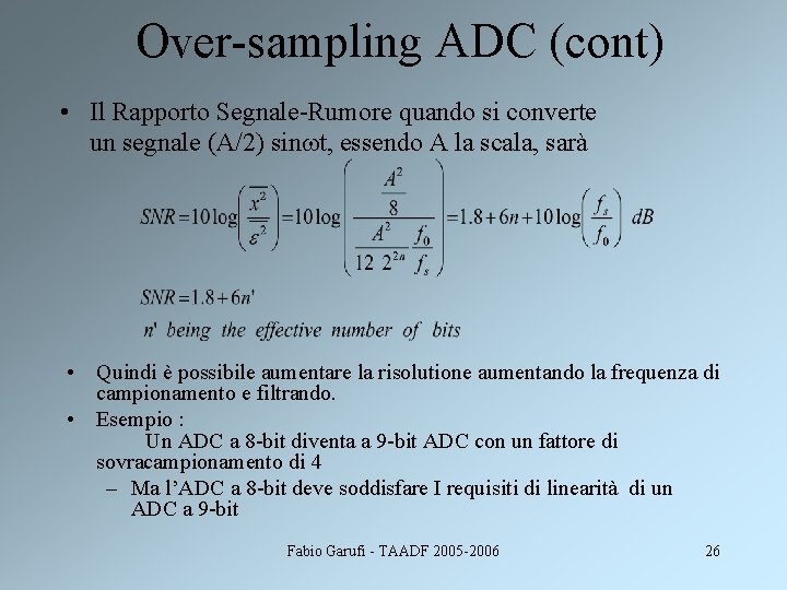 Over-sampling ADC (cont) • Il Rapporto Segnale-Rumore quando si converte un segnale (A/2) sinwt,