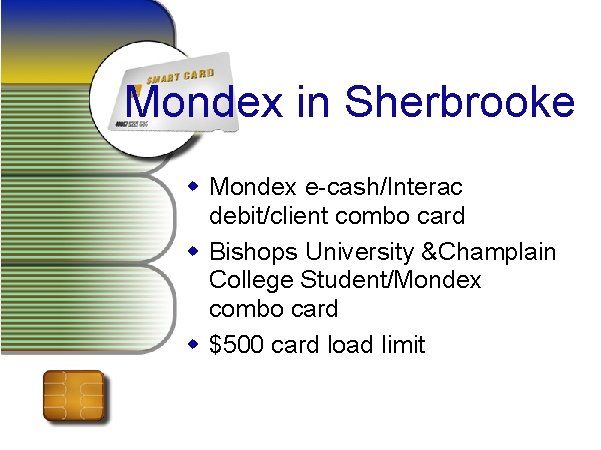 Mondex in Sherbrooke w Mondex e-cash/Interac debit/client combo card w Bishops University &Champlain College