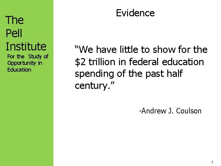 The Pell Institute For the Study of Opportunity in Education Evidence “We have little