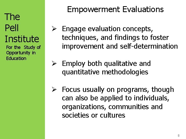 The Pell Institute For the Study of Opportunity in Education Empowerment Evaluations Ø Engage