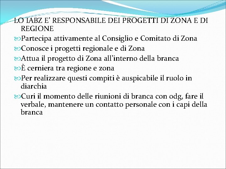 LO IABZ E’ RESPONSABILE DEI PROGETTI DI ZONA E DI REGIONE Partecipa attivamente al