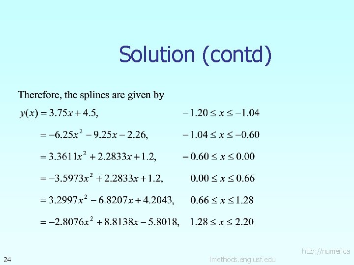 Solution (contd) 24 lmethods. eng. usf. edu http: //numerica 