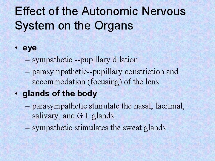 Effect of the Autonomic Nervous System on the Organs • eye – sympathetic --pupillary