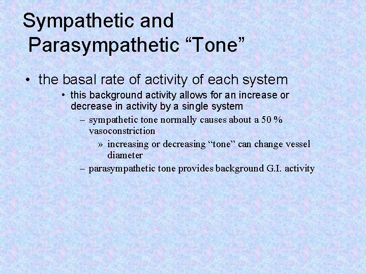 Sympathetic and Parasympathetic “Tone” • the basal rate of activity of each system •