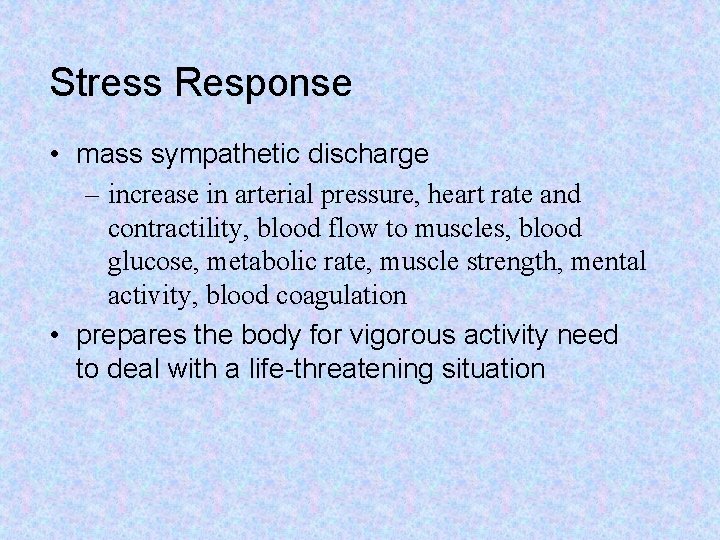 Stress Response • mass sympathetic discharge – increase in arterial pressure, heart rate and