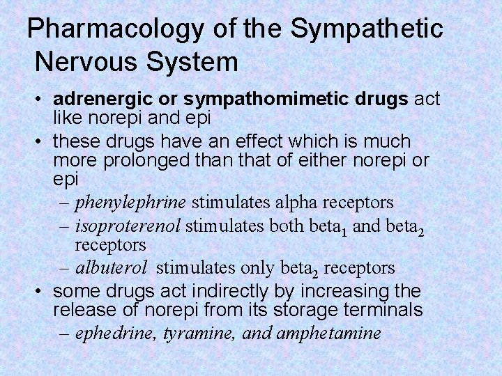 Pharmacology of the Sympathetic Nervous System • adrenergic or sympathomimetic drugs act like norepi