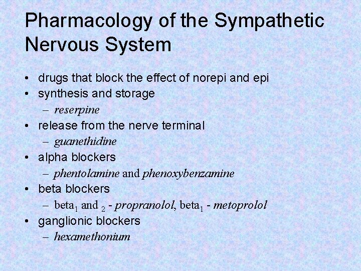 Pharmacology of the Sympathetic Nervous System • drugs that block the effect of norepi