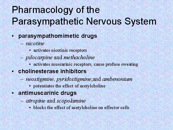 Pharmacology of the Parasympathetic Nervous System • parasympathomimetic drugs – nicotine • activates nicotinic