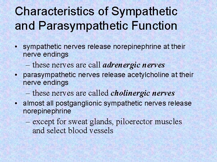 Characteristics of Sympathetic and Parasympathetic Function • sympathetic nerves release norepinephrine at their nerve