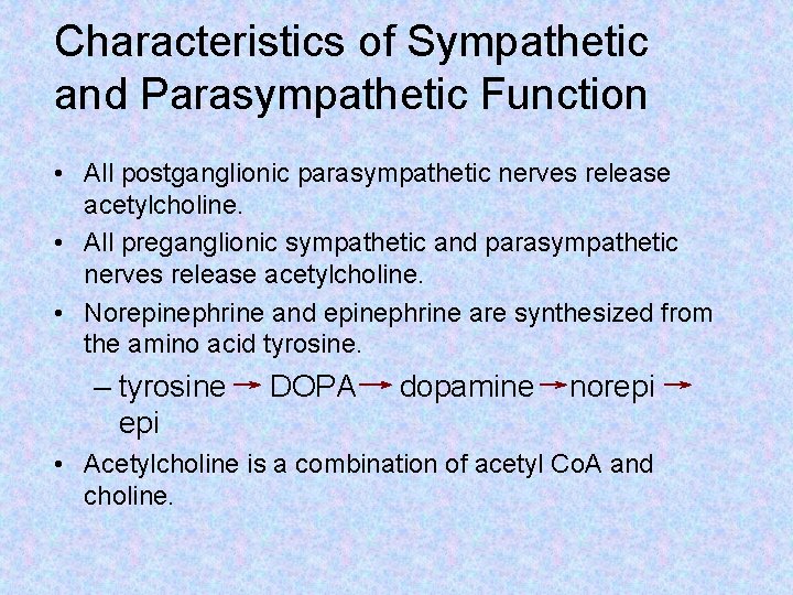 Characteristics of Sympathetic and Parasympathetic Function • All postganglionic parasympathetic nerves release acetylcholine. •