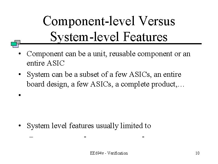 Component-level Versus System-level Features • Component can be a unit, reusable component or an