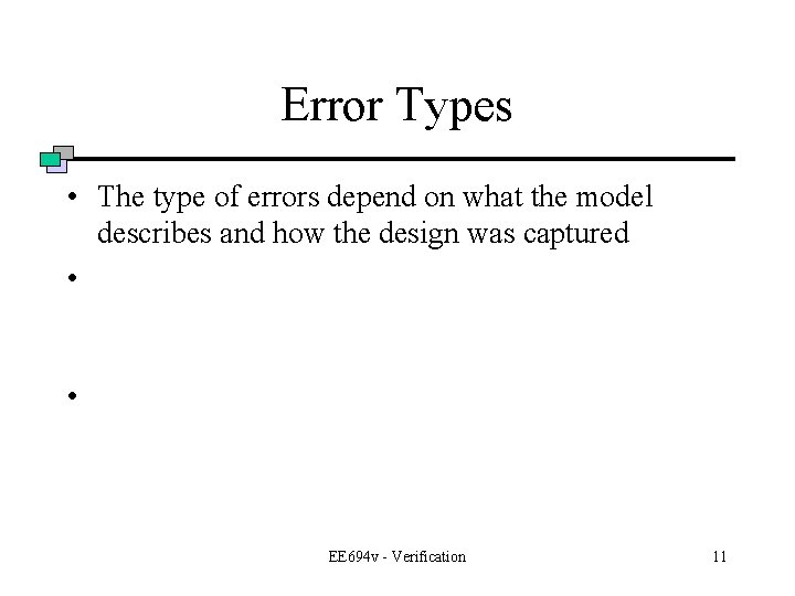 Error Types • The type of errors depend on what the model describes and