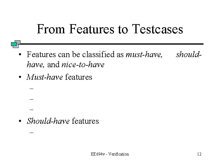 From Features to Testcases • Features can be classified as must-have, and nice-to-have •