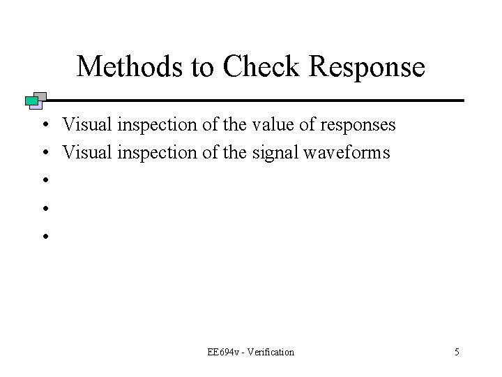 Methods to Check Response • Visual inspection of the value of responses • Visual