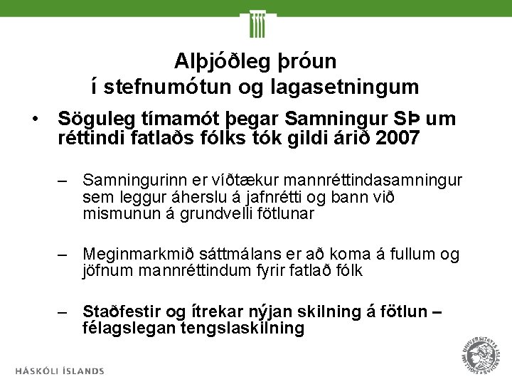 Alþjóðleg þróun í stefnumótun og lagasetningum • Söguleg tímamót þegar Samningur SÞ um réttindi