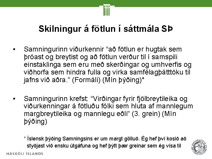 Skilningur á fötlun í sáttmála SÞ • Samningurinn viðurkennir “að fötlun er hugtak sem