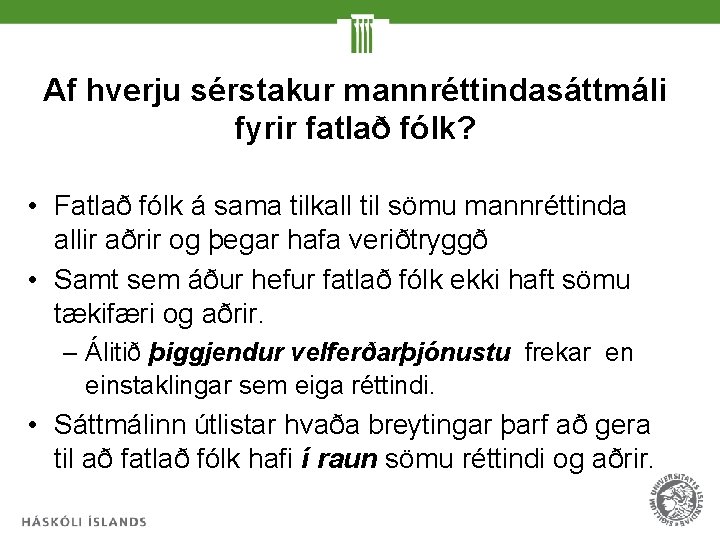 Af hverju sérstakur mannréttindasáttmáli fyrir fatlað fólk? • Fatlað fólk á sama tilkall til