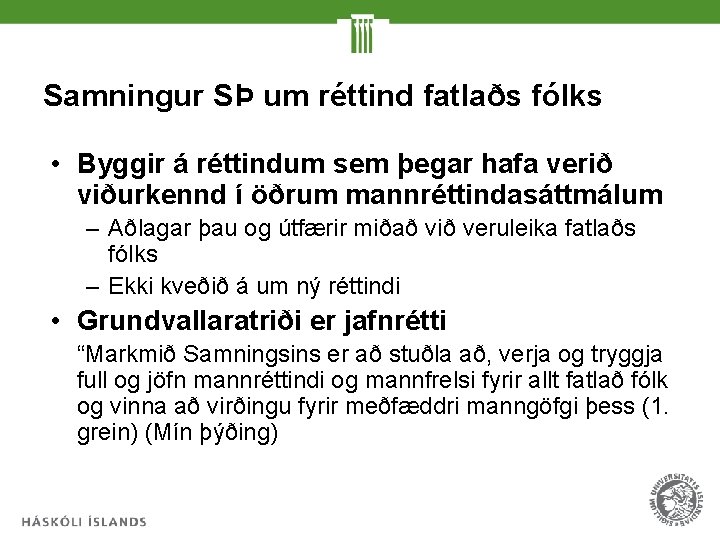 Samningur SÞ um réttind fatlaðs fólks • Byggir á réttindum sem þegar hafa verið