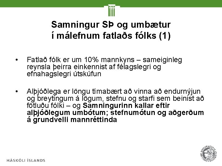 Samningur SÞ og umbætur í málefnum fatlaðs fólks (1) • Fatlað fólk er um