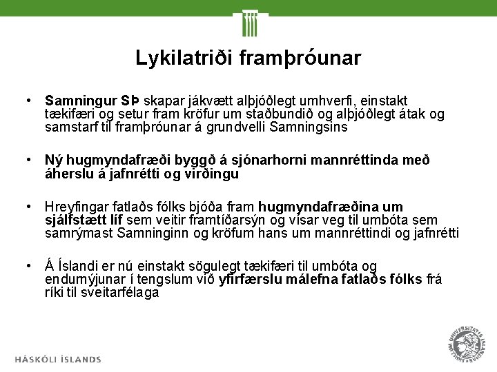 Lykilatriði framþróunar • Samningur SÞ skapar jákvætt alþjóðlegt umhverfi, einstakt tækifæri og setur fram
