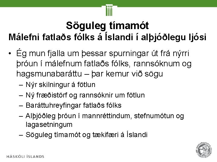 Söguleg tímamót Málefni fatlaðs fólks á Íslandi í alþjóðlegu ljósi • Ég mun fjalla