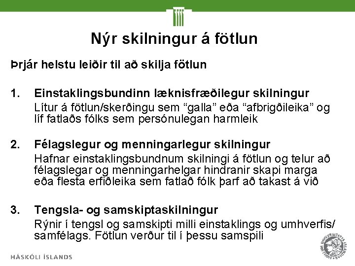 Nýr skilningur á fötlun Þrjár helstu leiðir til að skilja fötlun 1. Einstaklingsbundinn læknisfræðilegur