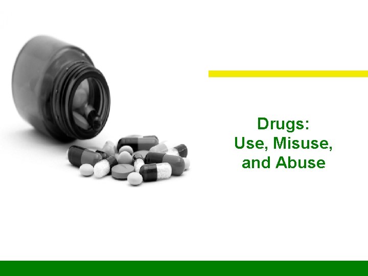 Drugs: Use, Misuse, and Abuse 