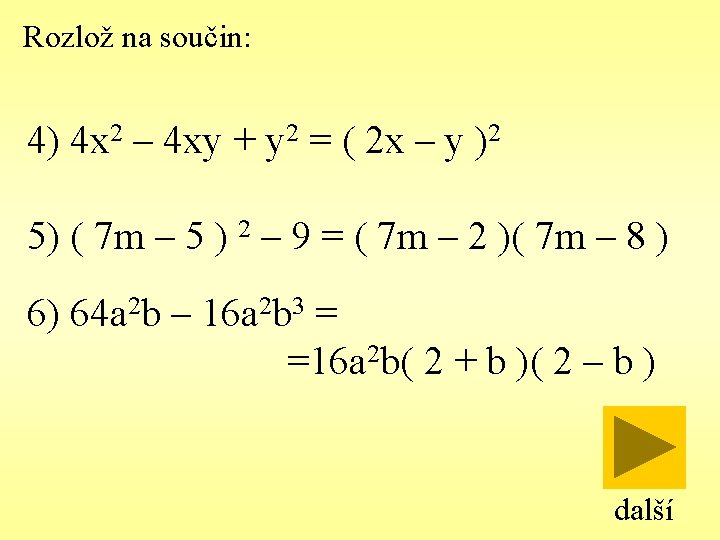 Rozlož na součin: 4) 4 x 2 – 4 xy + y 2 =