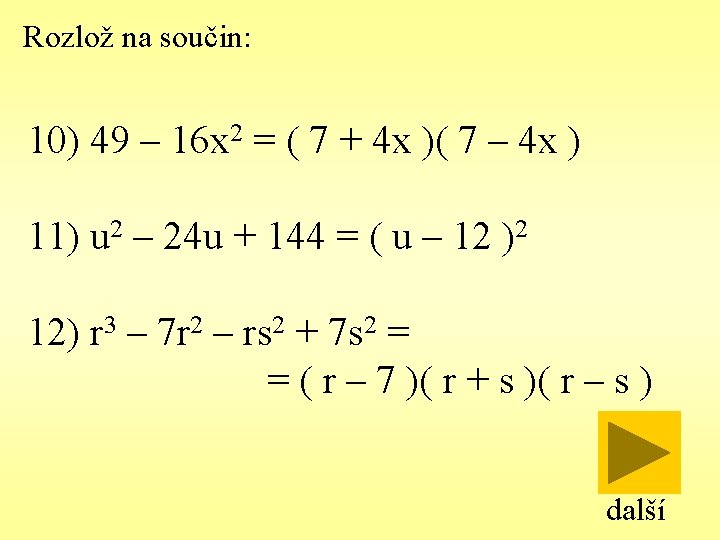 Rozlož na součin: 10) 49 – 16 x 2 = ( 7 + 4