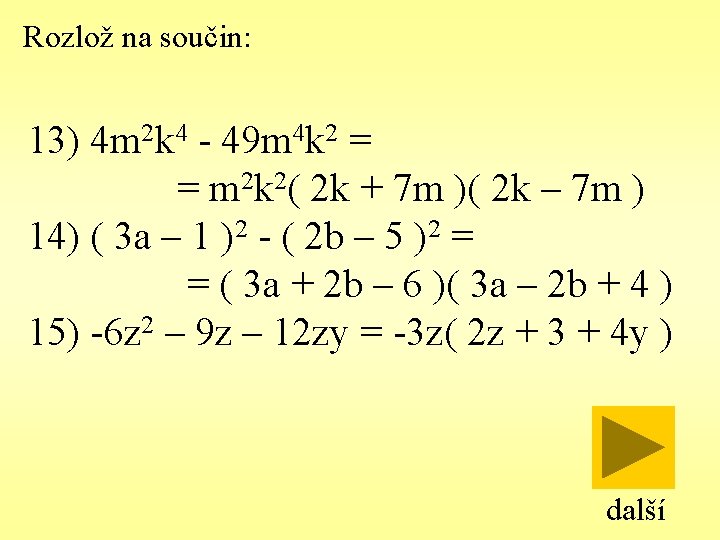 Rozlož na součin: 13) 4 m 2 k 4 - 49 m 4 k