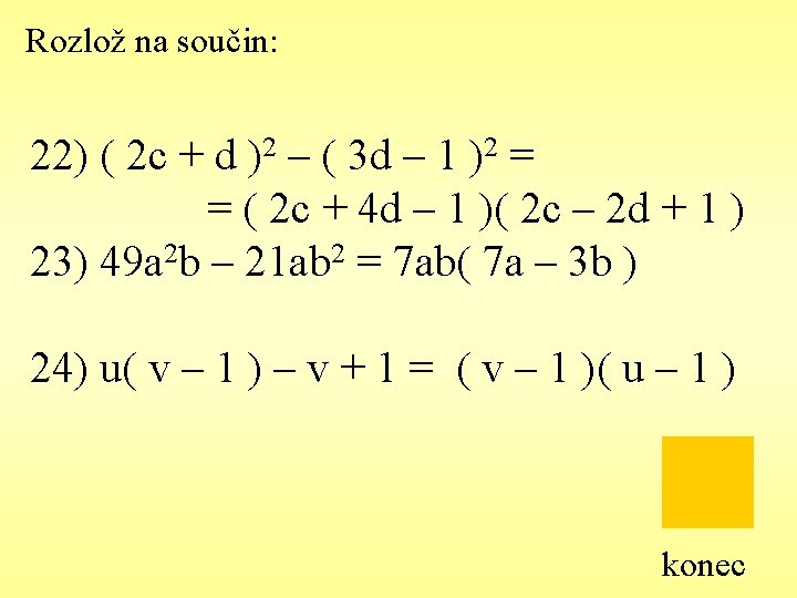 Rozlož na součin: 22) ( 2 c + d )2 – ( 3 d