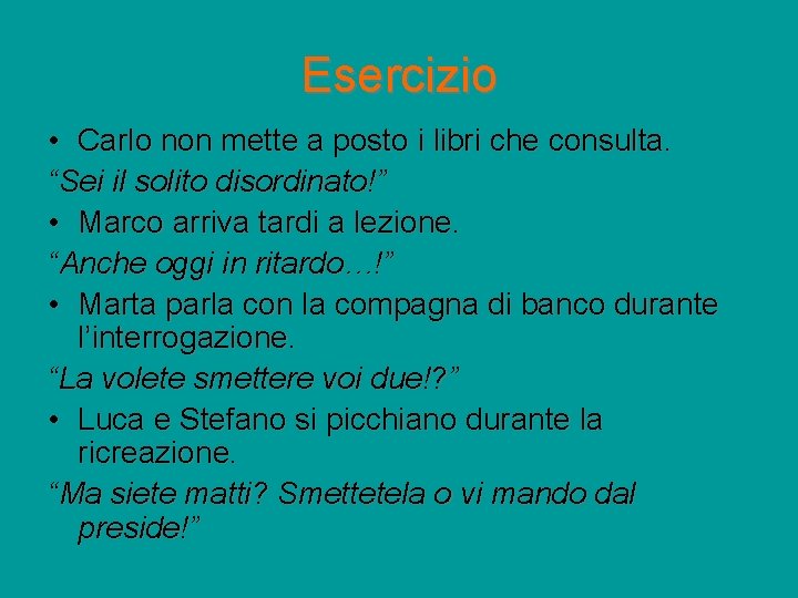 Esercizio • Carlo non mette a posto i libri che consulta. “Sei il solito