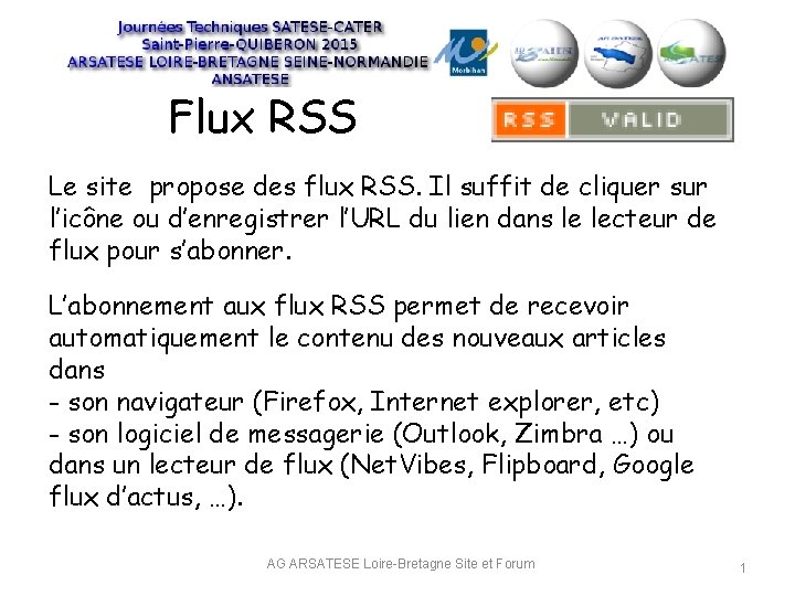 Flux RSS Le site propose des flux RSS. Il suffit de cliquer sur l’icône