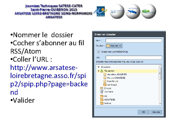  • Nommer le dossier • Cocher s’abonner au fil RSS/Atom • Coller l’URL