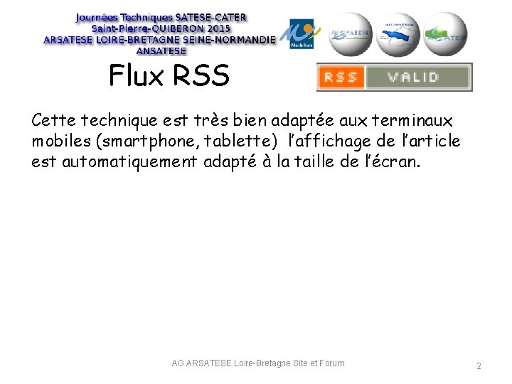 Flux RSS Cette technique est très bien adaptée aux terminaux mobiles (smartphone, tablette) l’affichage