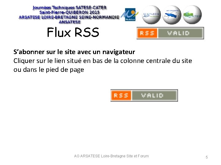 Flux RSS S’abonner sur le site avec un navigateur Cliquer sur le lien situé