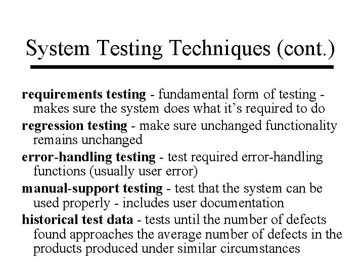 System Testing Techniques (cont. ) requirements testing - fundamental form of testing makes sure