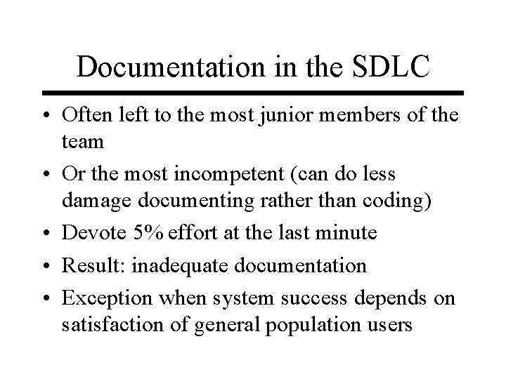 Documentation in the SDLC • Often left to the most junior members of the