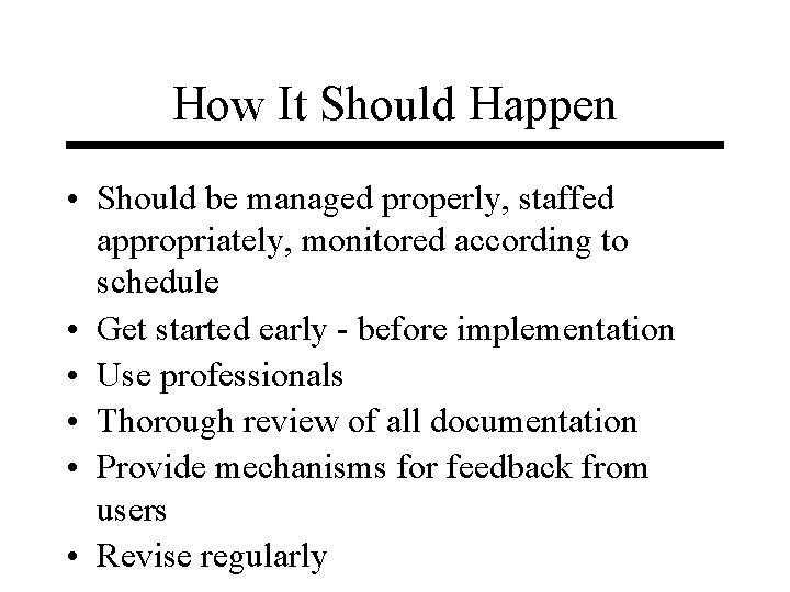 How It Should Happen • Should be managed properly, staffed appropriately, monitored according to