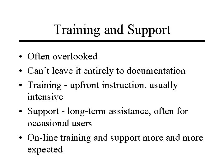 Training and Support • Often overlooked • Can’t leave it entirely to documentation •