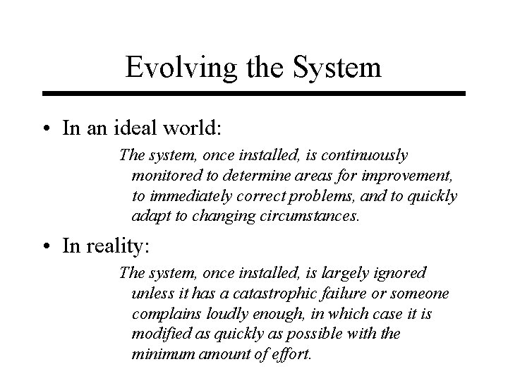 Evolving the System • In an ideal world: The system, once installed, is continuously