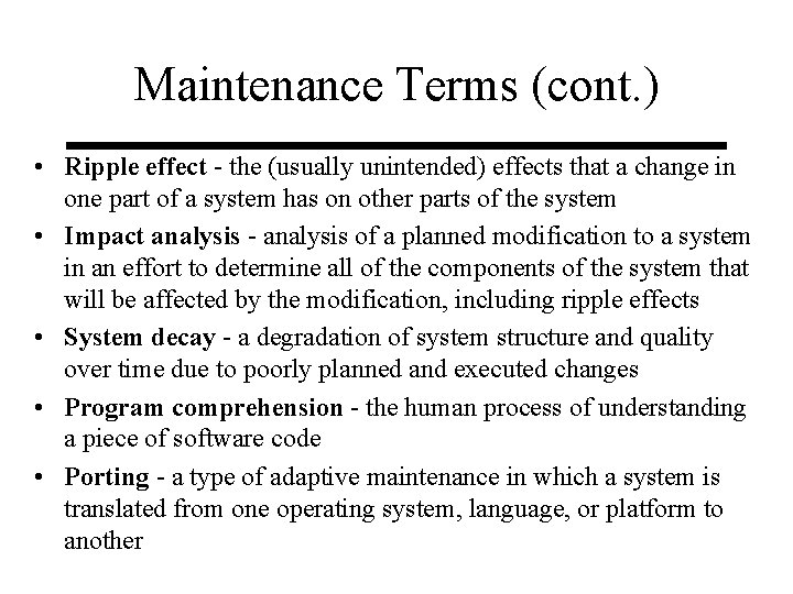 Maintenance Terms (cont. ) • Ripple effect - the (usually unintended) effects that a