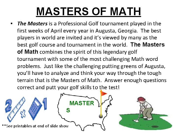 MASTERS OF MATH • The Masters is a Professional Golf tournament played in the
