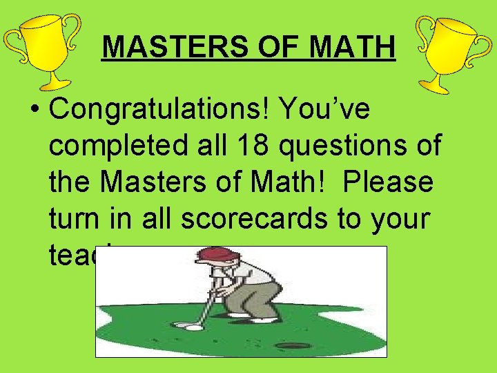 MASTERS OF MATH • Congratulations! You’ve completed all 18 questions of the Masters of