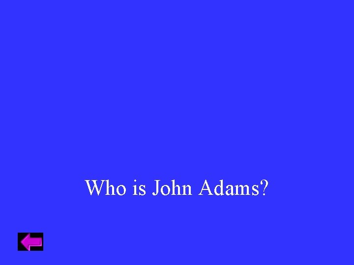 Who is John Adams? 