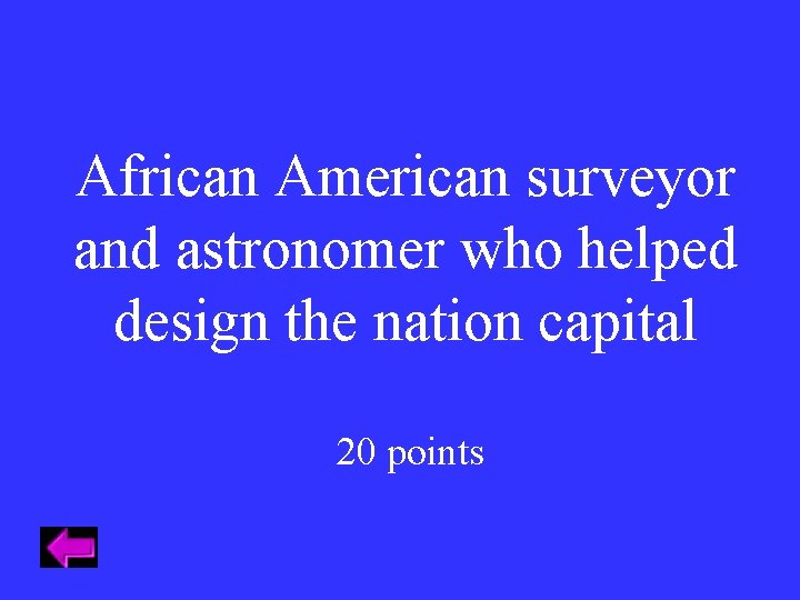 African American surveyor and astronomer who helped design the nation capital 20 points 
