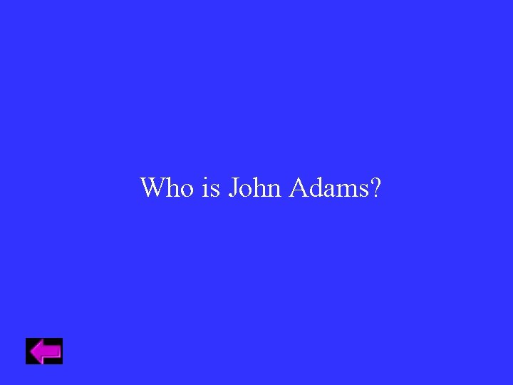 Who is John Adams? 